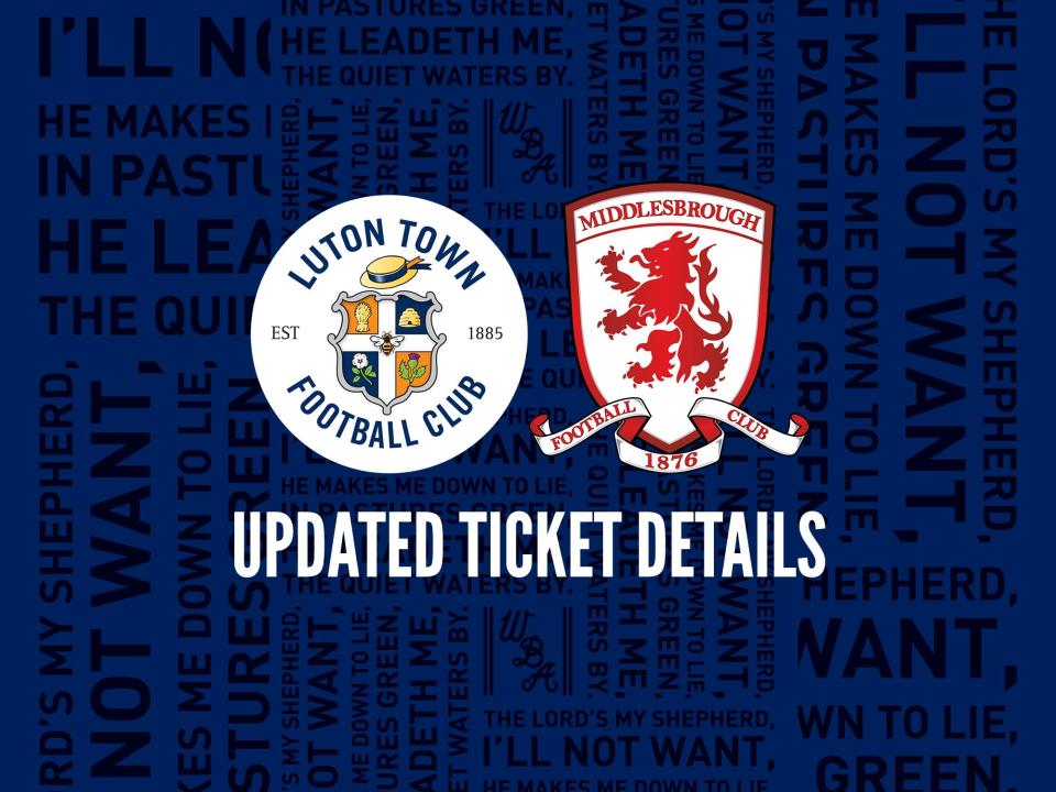 Luton And Boro Ticket Details Update | West Bromwich Albion